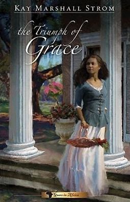 Cover for Kay Marshall Strom · The Triumph of Grace (Paperback Book) (2011)