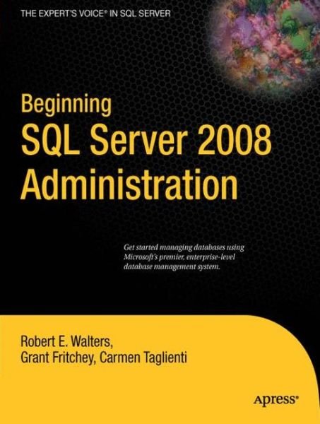 Beginning Sql Server 2008 Administration - Robert Walters - Libros - APress - 9781430224136 - 7 de octubre de 2009