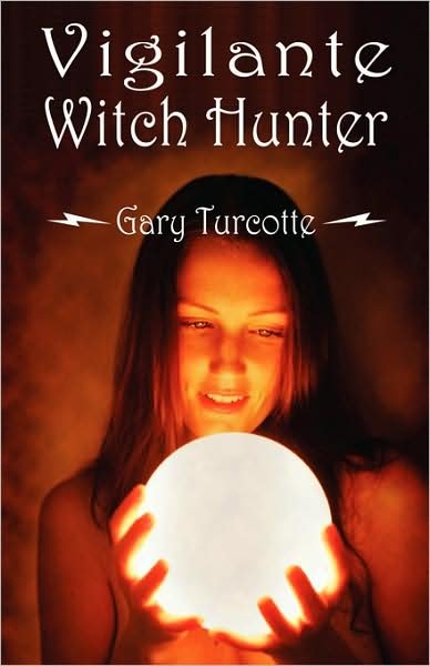 Cover for Gary Turcotte · Vigilante Witch Hunter (Pocketbok) (2009)
