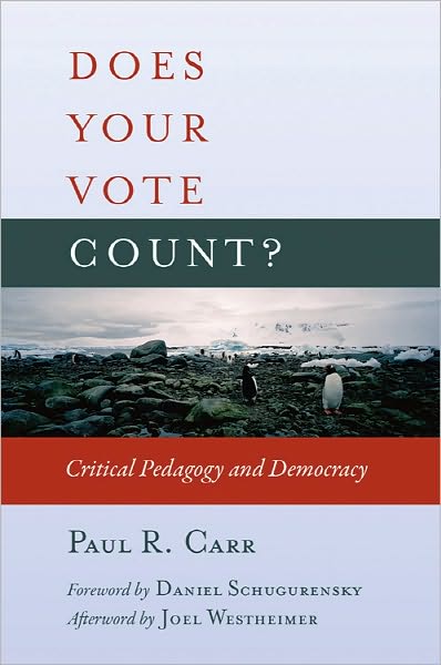 Cover for Paul R. Carr · Does Your Vote Count?: Critical Pedagogy and Democracy - Counterpoints (Paperback Book) [New edition] (2010)