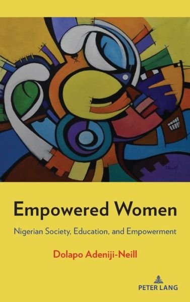 Cover for Dolapo Adeniji-Neill · Empowered Women: Nigerian Society, Education, and Empowerment (Hardcover bog) [New edition] (2020)
