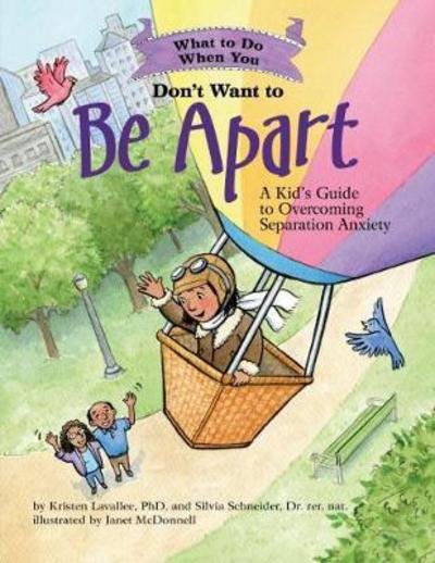 Cover for Kristen Lavallee · What to Do When You Don't Want to Be Apart: A Kid's Guide to Overcoming Separation Anxiety - What-to-Do Guides for Kids (R) (Paperback Book) (2017)