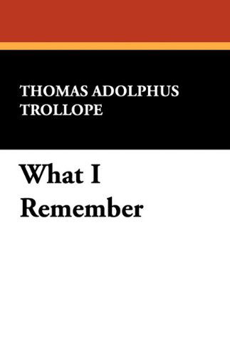 What I Remember - Thomas Adolphus Trollope - Books - Wildside Press - 9781434408136 - September 13, 2024
