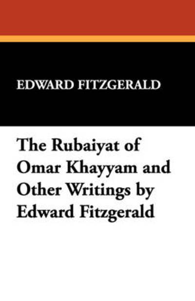 Cover for Edward Fitzgerald · The Rubaiyat of Omar Khayyam and Other Writings by Edward Fitzgerald (Paperback Book) (2009)