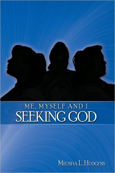 Cover for Meosha L Hudgens · Me, Myself and I Seeking God (Paperback Book) (2010)