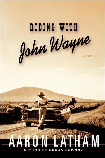 Cover for Aaron Latham · Riding with John Wayne: a Novel (Paperback Book) (2008)