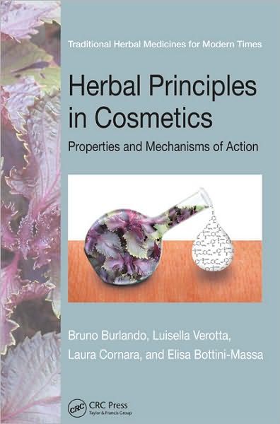 Cover for Burlando, Bruno (Universita Del Piemonte Orientale, Italy) · Herbal Principles in Cosmetics: Properties and Mechanisms of Action - Traditional Herbal Medicines for Modern Times (Hardcover Book) (2010)