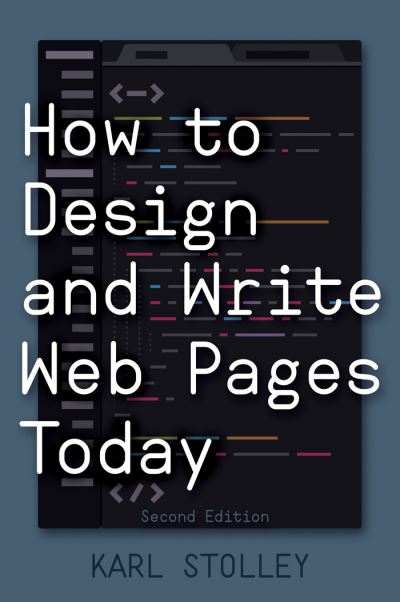 Cover for Karl Stolley · How to Design and Write Web Pages Today (Hardcover Book) (2017)