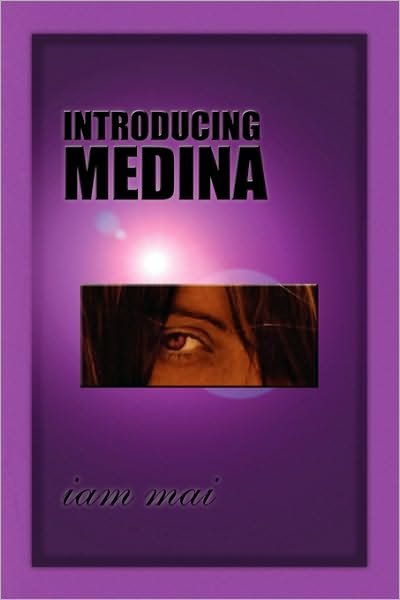 Introducing Medina - Iam Mai - Books - Xlibris - 9781441507136 - January 26, 2010