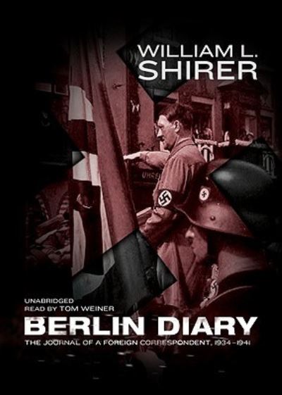 Cover for William L. Shirer · Berlin Diary The Journal of a Foreign Correspondent, 1934-1941 (MP3-CD) (2011)