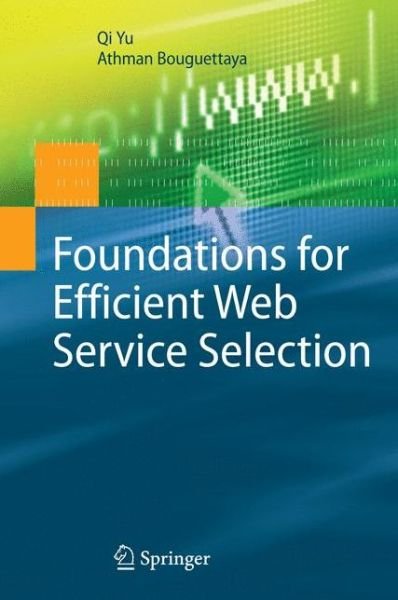 Cover for Qi Yu · Foundations for Efficient Web Service Selection (Hardcover Book) [2010 edition] (2009)