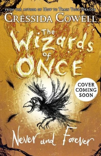 Cover for Cressida Cowell · The Wizards of Once: Never and Forever: Book 4 - winner of the British Book Awards 2022 Audiobook of the Year - The Wizards of Once (Paperback Bog) (2021)