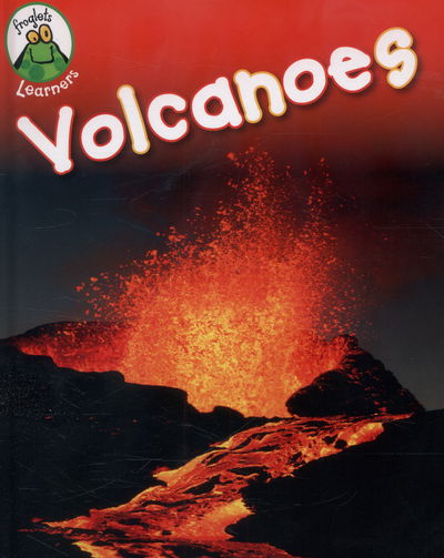 Cover for Annabelle Lynch · Froglets: Learners: Volcanoes - Froglets: Learners (Hardcover Book) [Illustrated edition] (2014)