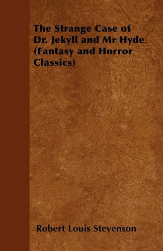 The Strange Case of Dr. Jekyll and Mr Hyde (Fantasy and Horror Classics) - Robert Louis Stevenson - Books - Fantasy and Horror Classics - 9781447406136 - May 5, 2011