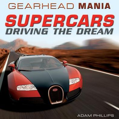 Cover for Adam Phillips · Supercars: Driving the Dream (Gearhead Mania (Rosen)) (Hardcover Book) (2012)