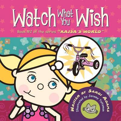 Cover for Sandi Adams · Watch What You Wish: Kajsa Conquers Her World (Paperback Book) (2009)