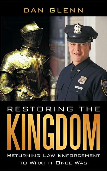 Cover for Dan Glenn · Restoring the Kingdom: Returning Law Enforcement to What It Once Was (Paperback Book) (2009)