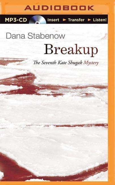 Cover for Dana Stabenow · Breakup (Kate Shugak Series) (MP3-CD) [Mp3 Una edition] (2014)