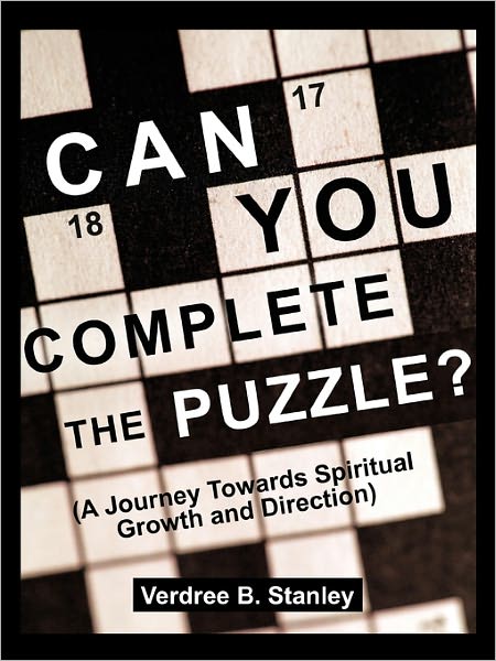 Cover for Verdree B Stanley · Can You Complete the Puzzle?: (A Journey Towards Spiritual Growth and Direction) (Paperback Book) (2011)