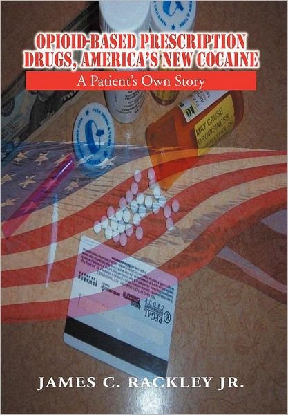 Cover for Charles Wright · Opioid-based Prescription Drugs, America's New Cocaine (Innbunden bok) (2010)
