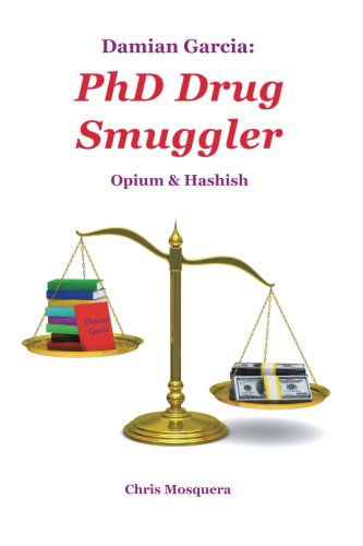 Cover for Chris Mosquera · Damian Garcia: Phd Drug Smuggler (Paperback Book) (2013)