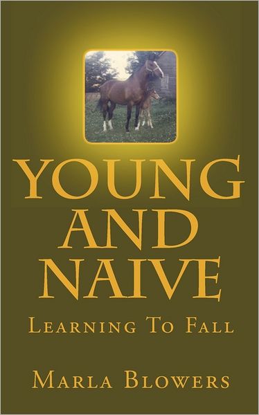 Cover for Marla Blowers · Young and Naive: Learning to Fall (Paperback Book) (2011)