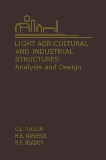 Cover for G Nelson · Light Agricultural and Industrial Structures: Analysis and Design (Pocketbok) [Softcover reprint of the original 1st ed. 1988 edition] (2012)