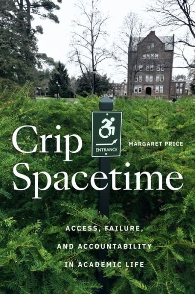 Cover for Margaret Price · Crip Spacetime: Access, Failure, and Accountability in Academic Life (Innbunden bok) (2024)