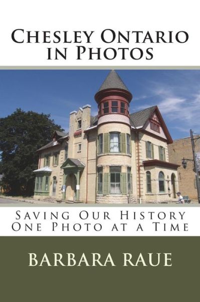 Cover for Mrs Barbara Raue · Chesley Ontario in Photos (Paperback Book) (2012)