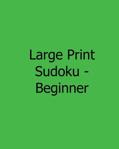 Cover for Jennifer Lu · Large Print Sudoku - Beginner: Fun, Large Grid Sudoku Puzzles (Taschenbuch) (2013)