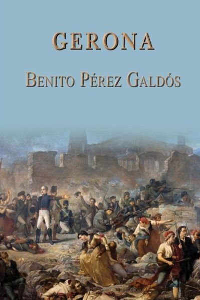 Gerona - Benito Perez Galdos - Bücher - Createspace - 9781494345136 - 2. Dezember 2013