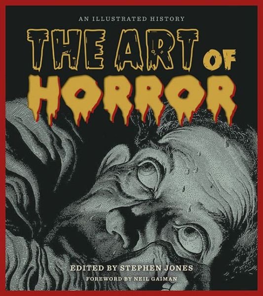 The Art of Horror: An Illustrated History - Applause Books - Stephen Jones - Books - Hal Leonard Corporation - 9781495009136 - September 1, 2015