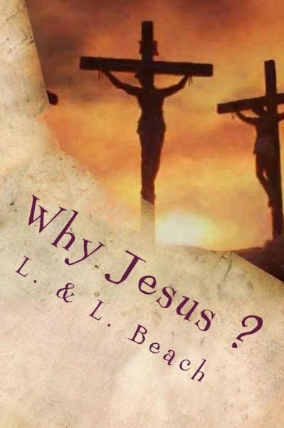 Why Jesus - Beach, L & L - Kirjat - Createspace - 9781496172136 - maanantai 31. maaliskuuta 2014