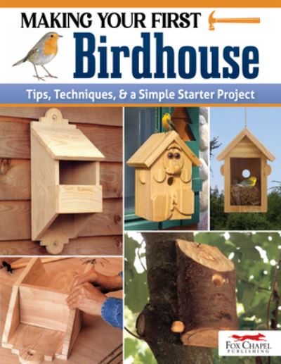 Cover for Editors of Woodcarving Illustrated · Making Your First Birdhouse (Book) (2023)