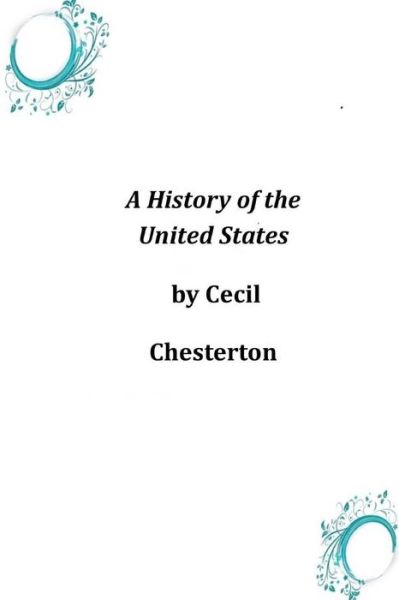 Cover for Cecil Chesterton · A History of the United States (Paperback Book) (2014)