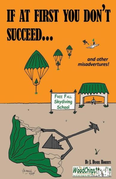 Cover for Mr J Daniel Roberts · If at First You Don't Succeed...: Skydiving is Not for You (Paperback Book) (2014)