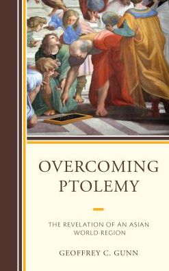 Cover for Geoffrey C. Gunn · Overcoming Ptolemy: The Revelation of an Asian World Region - AsiaWorld (Hardcover Book) (2018)