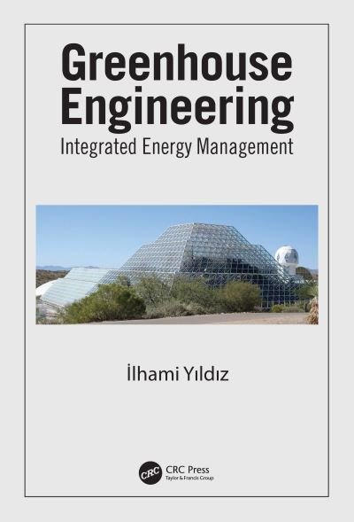 Cover for Yildiz, Ilhami (Dalhousie University, Department of Engineering, Faculty of Agriculture, Truro, Nova Scotia, Canada) · Greenhouse Engineering: Integrated Energy Management (Gebundenes Buch) (2021)