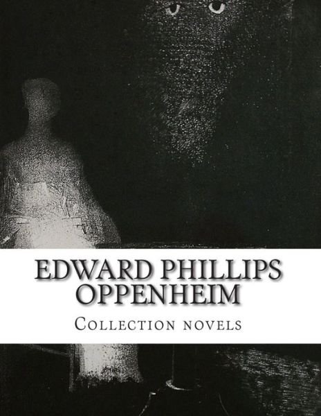 Cover for Edward Phillips Oppenheim · Edward Phillips Oppenheim, Collection Novels (Pocketbok) (2014)