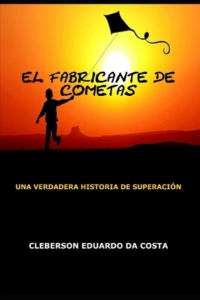 El Fabricante de Cometas - Cleberson Eduardo Da Costa - Kirjat - Createspace Independent Publishing Platf - 9781502466136 - maanantai 22. syyskuuta 2014