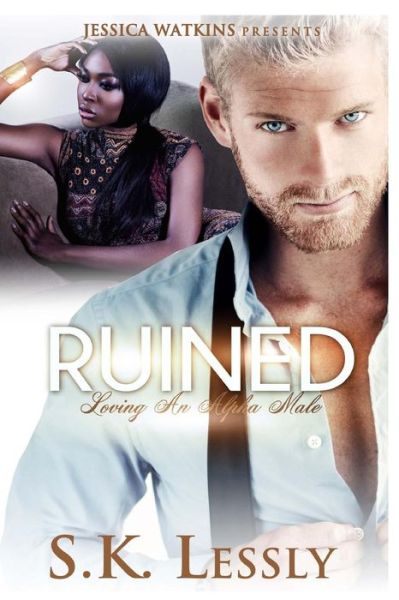 Cover for S K Lessly · Ruined: Loving an Alpha Male (Taschenbuch) (2014)