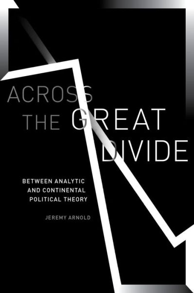 Cover for Jeremy Arnold · Across the Great Divide: Between Analytic and Continental Political Theory (Hardcover Book) (2020)