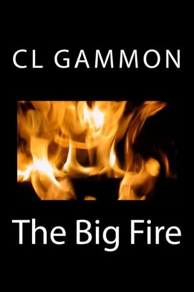Cover for Cl Gammon · The Big Fire (Paperback Bog) (2015)