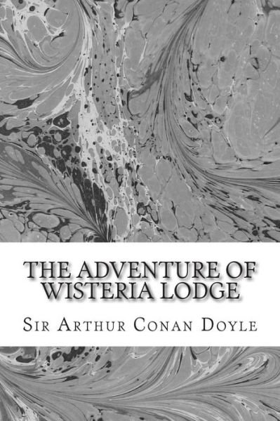 Cover for Sir Arthur Conan Doyle · The Adventure of Wisteria Lodge: (Sir Arthur Conan Doyle Classics Collection) (Paperback Bog) (2015)