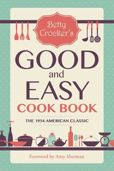 Betty Crocker's Good and Easy Cook Book - Betty Crocker - Książki - Skyhorse Publishing - 9781510724136 - 7 listopada 2017