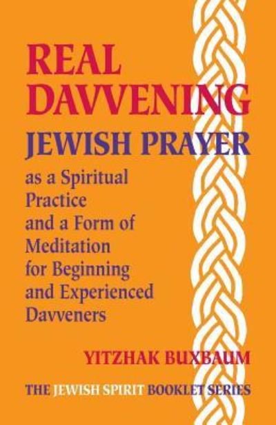 Cover for Yitzhak Buxbaum · Real Davvening: Jewish Prayer As a Spiritual Practice and a Form of Meditation for Beginning and Experienced Davveners (Paperback Bog) (2015)