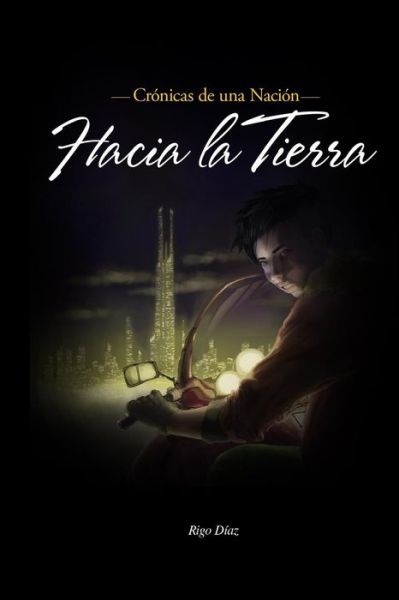 Cover for Rigo Diaz · Cronicas De Una Nacion: Hacia La Tierra (Paperback Book) (2015)