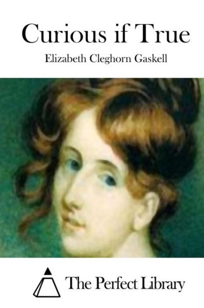 Curious if True - Elizabeth Cleghorn Gaskell - Books - Createspace - 9781511699136 - April 12, 2015