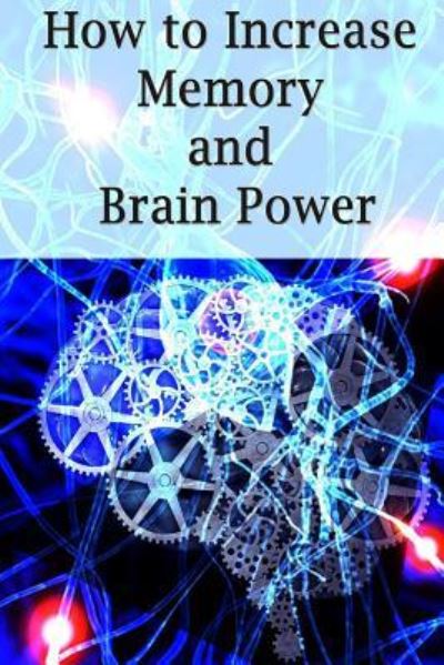 Cover for Adam Ross · How To Increase Memory And Brain Power (Pocketbok) (2015)