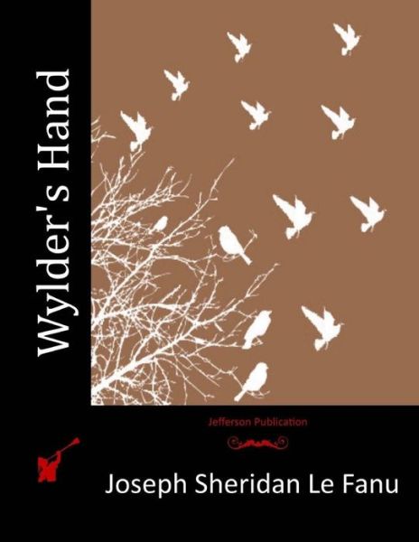 Wylder's Hand - Joseph Sheridan Le Fanu - Książki - Createspace - 9781515310136 - 31 lipca 2015